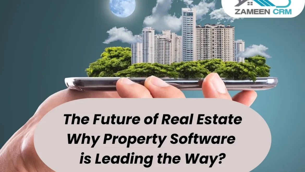 The Future of Real Estate: Why Property Software is Leading the Way?