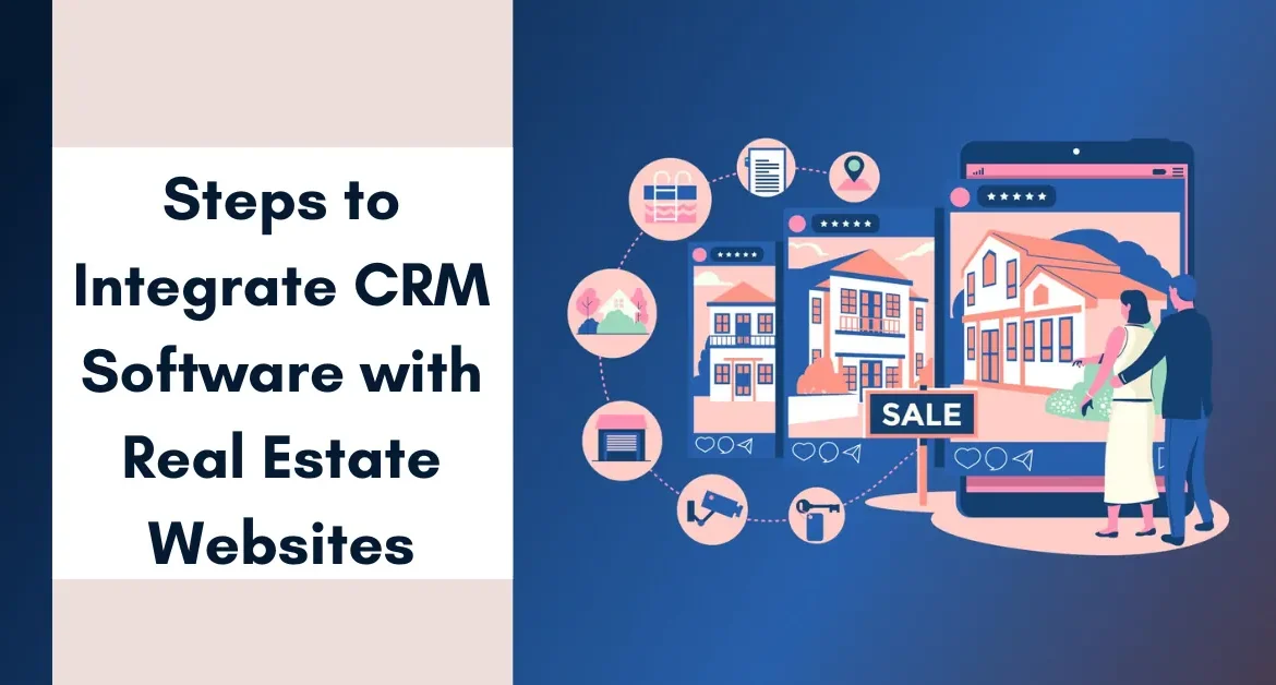Steps to Integrate CRM Software with Real Estate Websites